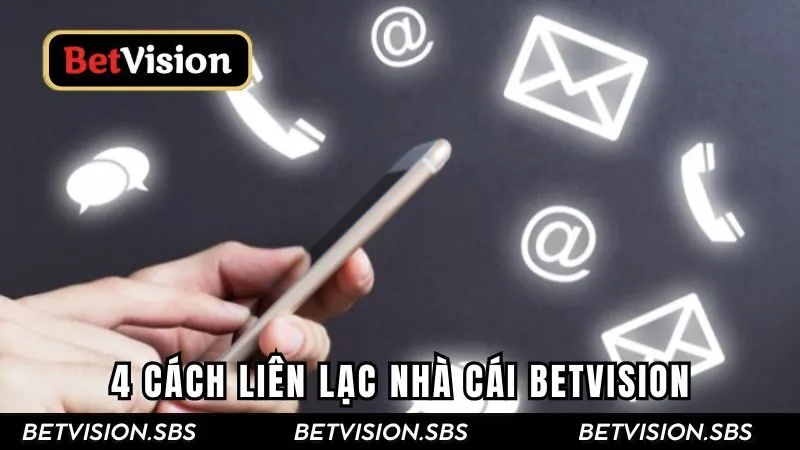 4 cách liên lạc nhà cái Betvision nhanh nhất 2025