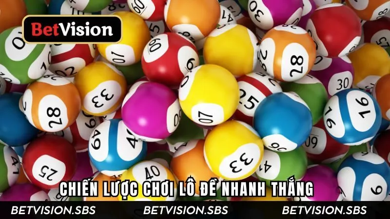 Chiến lược chơi lô số đề nhanh thắng từ chuyên gia 