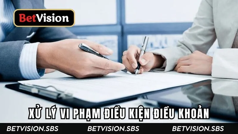 Xử lý các hành vi vi phạm điều kiện điều khoản