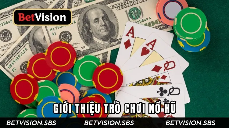 Giới thiệu đôi nét về trò chơi nổ hũ 