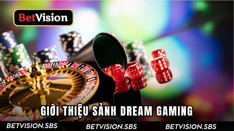 Giới thiệu sảnh cược Dream Gaming trên Betvision