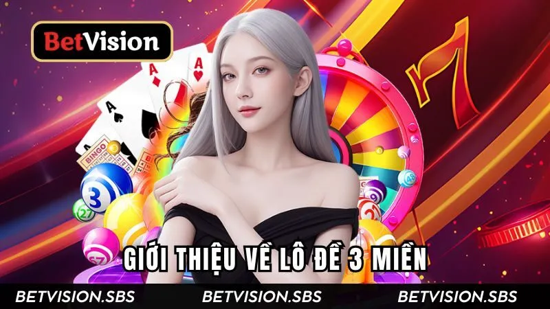 Giới thiệu về sảnh chơi lô đề 3 miền