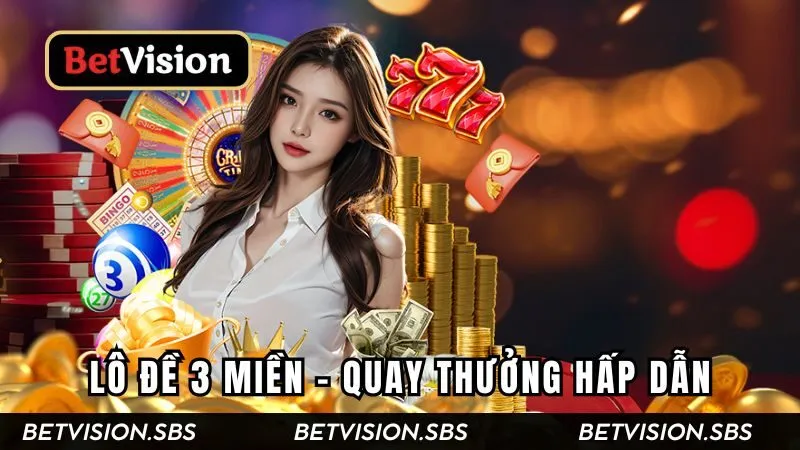 Lô Đề 3 Miền - Hướng Dẫn Cách Chơi Dễ Hiểu Cho Người Mới