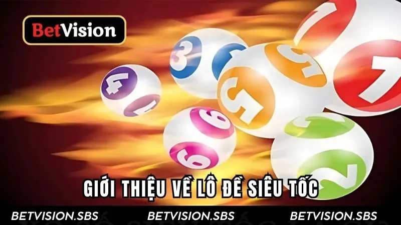 Giới thiệu nhanh về lô đề siêu tốc tại nhà cái uy tín