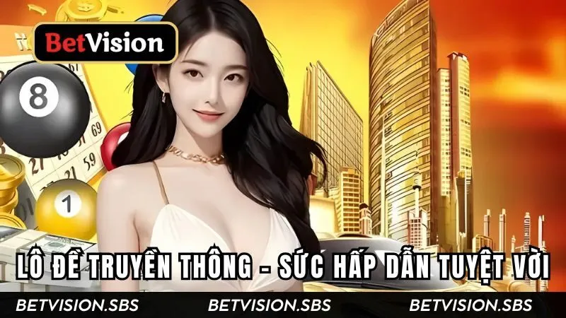 Lô Đề Truyền Thống - Kinh Nghiệm Chơi Từ Cao Thủ Lão Làng