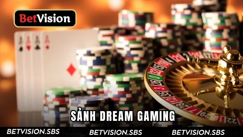 Sảnh Dream Gaming - Casino Live Đẳng Cấp Tại Betvision