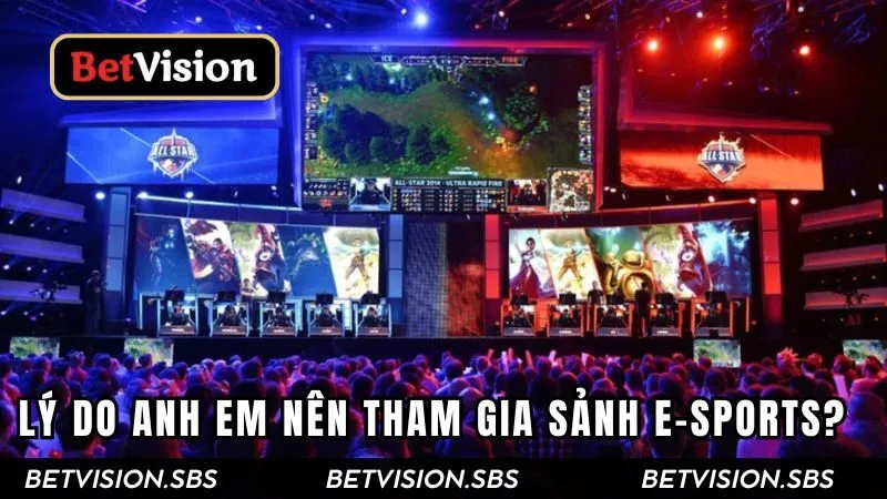 Lý do anh em nên tham gia sảnh E-Sports tại nhà cái trực tuyến?