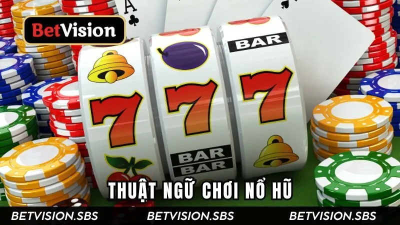 Một số thuật ngữ người chơi cần nắm chắc 