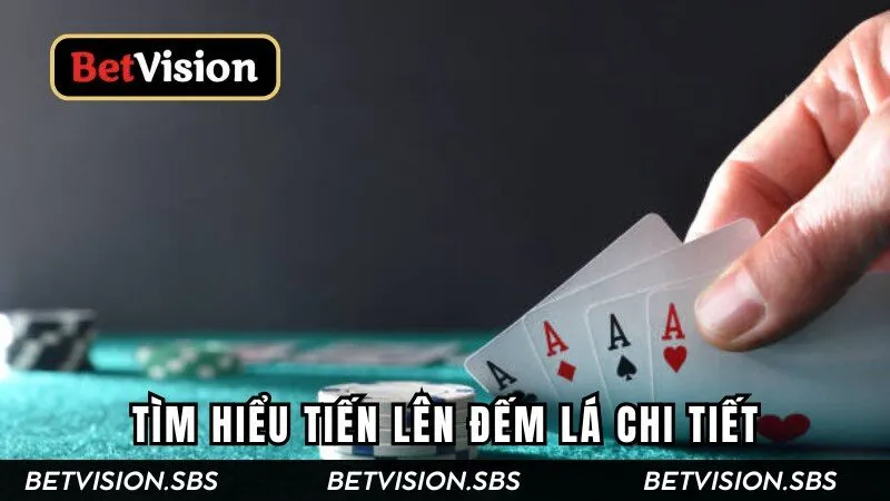 Tiến Lên Đếm Lá - Tìm Hiểu Nguồn Gốc Và Cách Chơi Chi Tiết