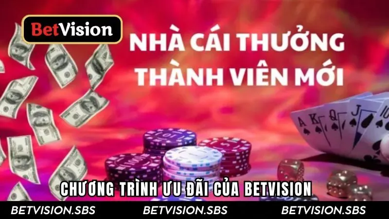 Tìm hiểu khái quát chương trình ưu đãi của Betvision
